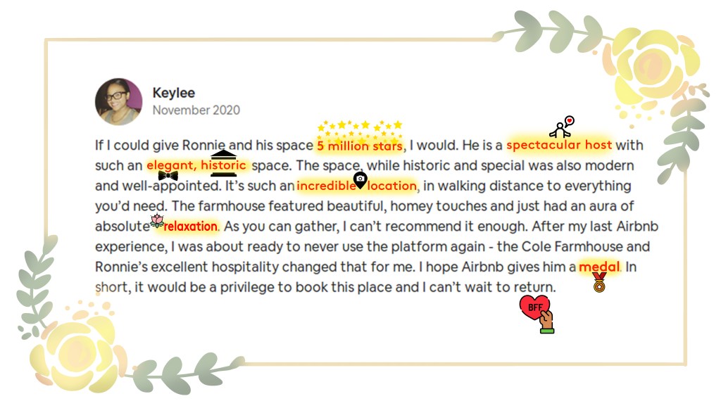 If I could give Ronnie and his space 5 million stars, I would. He is a spectacular host with such an elegant, historic space. The space, while historic and special was also modern and well-appointed. It’s such an incredible location, in walking distance to everything you’d need. The farmhouse featured beautiful, homey touches and just had an aura of absolute relaxation. As you can gather, I can’t recommend it enough. After my last Airbnb experience, I was about ready to never use the platform again - the Cole Farmhouse and Ronnie’s excellent hospitality changed that for me. I hope Airbnb gives him a medal. In short, it would be a privilege to book this place and I can’t wait to return.